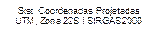 Sist. Coordenadas Projetadas
UTM, Zona 22S | SIRGAS2000
