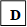 D