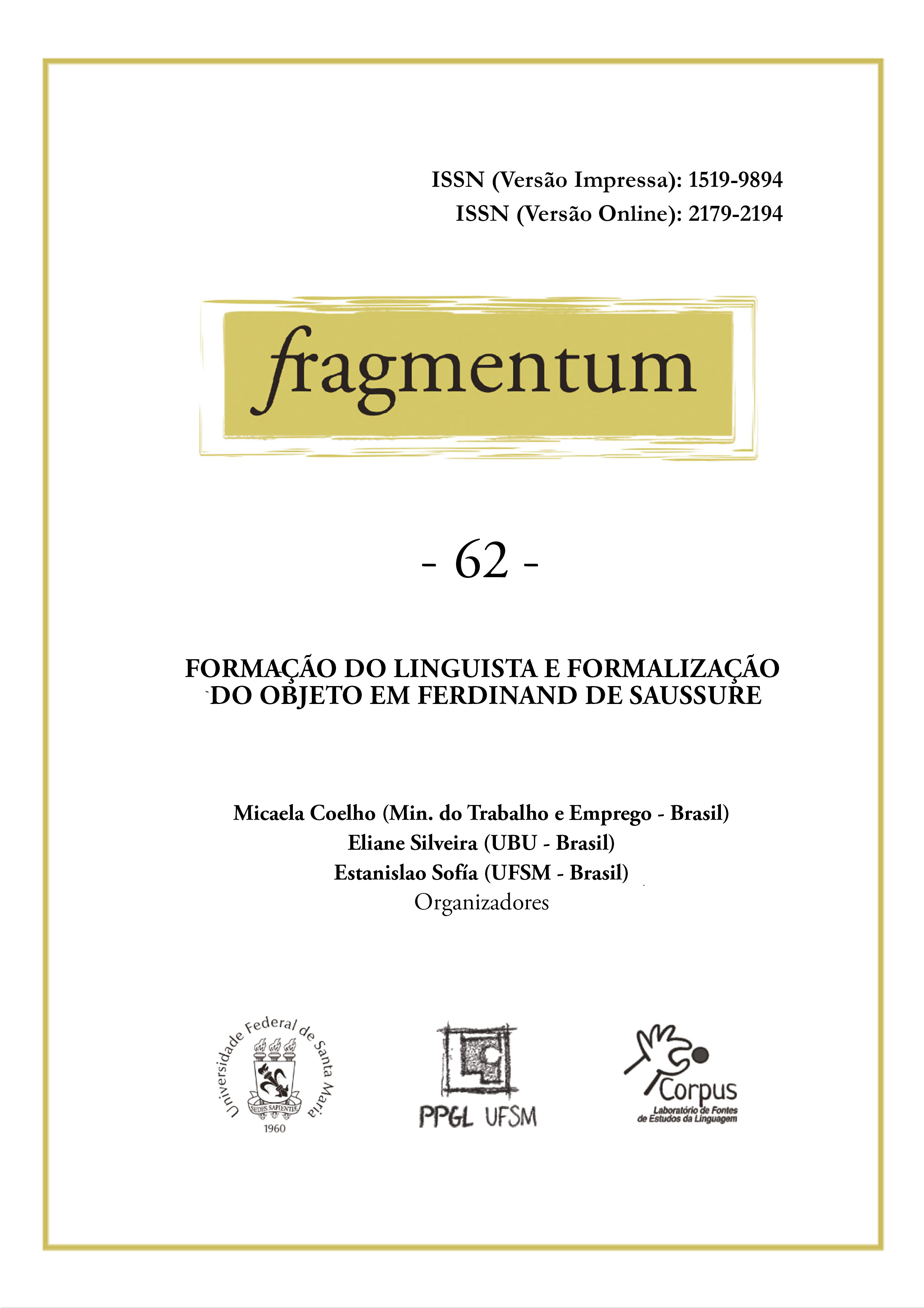 					Visualizar n. 62 (2023):  Formação do linguista e formalização do objeto em Ferdinand de Saussure
				