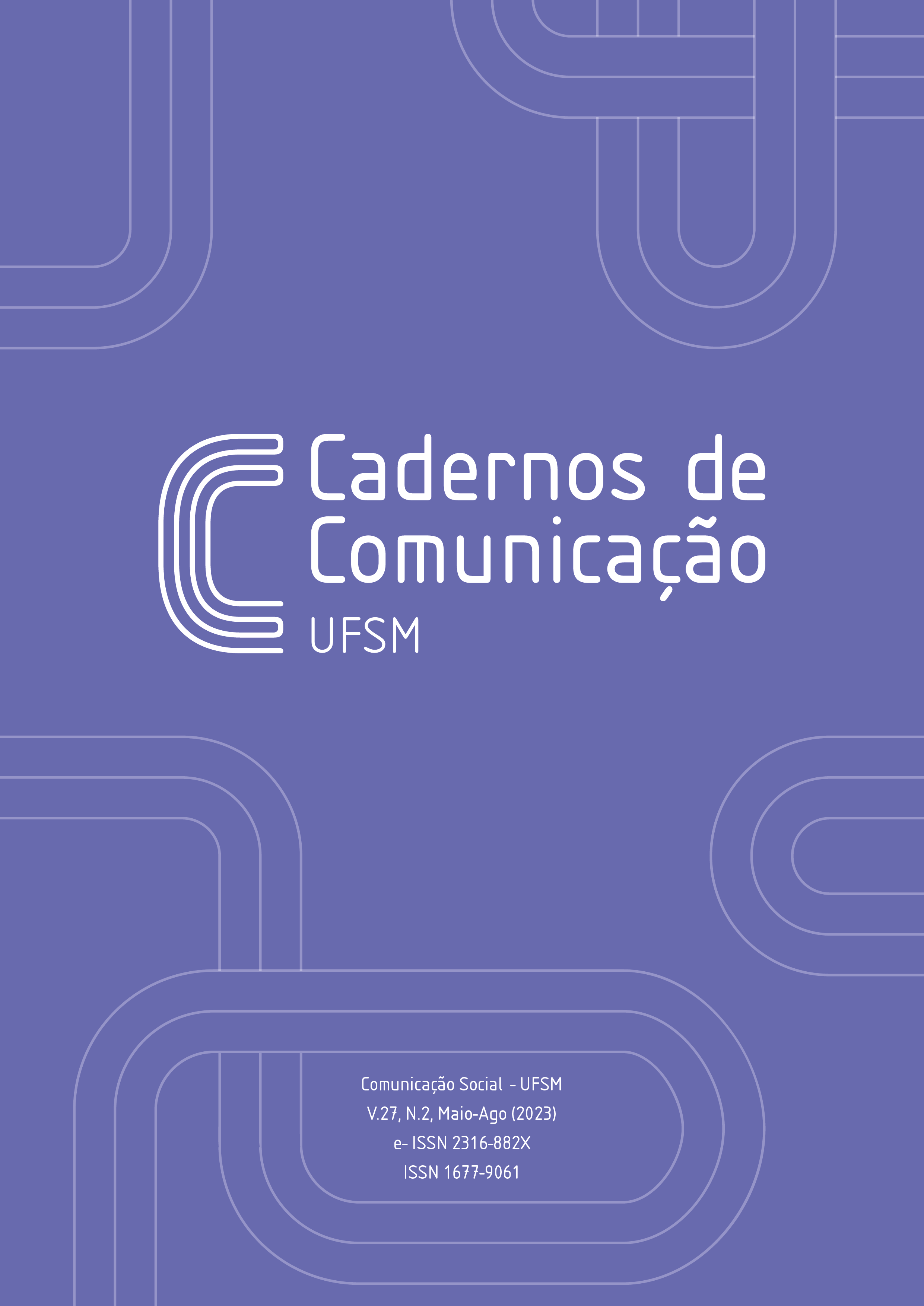 Imagem em formato retrato com fundo roxo, ao centro está escrito "Cadernos de" na horizontal, no lado direito está escrito "Comunicação" na vertical. Na parte inferior, está escrito: Comunicação Social  - UFSM V.27, N.2, Maio-Ago (2023) e- ISSN 2316-882X ISSN 1677-9061.